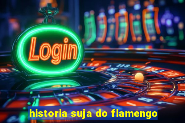 historia suja do flamengo